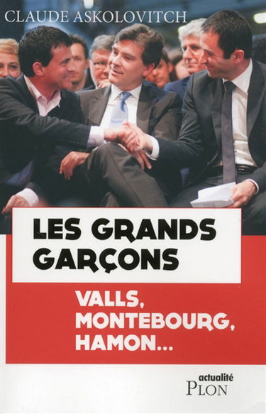 Les grands garçons : Valls, Montebourg, Hamon...