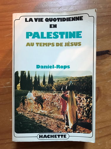 La vie quotidienne en palestine au temps de jésus.