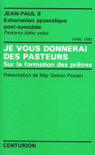 Je vous donnerai des pasteurs : sur la formation des prêtres, exhortation apostolique post-synodale Pastores dabo vobis, avril 1992