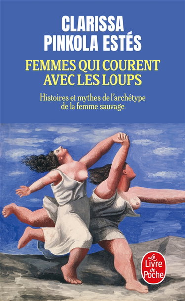 Femmes qui courent avec les loups : histoires et mythes de l'archétype de la femme sauvage