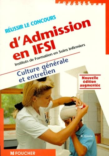 Réussir le concours d'admission en IFSI: Culture générale et entretien, édition augmentée