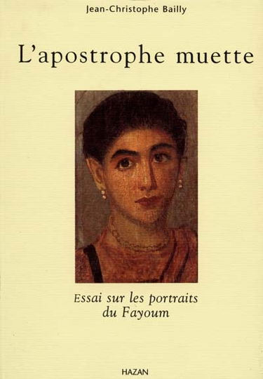 L'apostrophe muette : essais sur les portraits du Fayoum