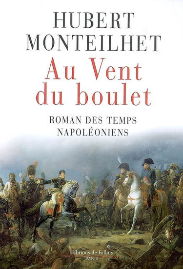 Au vent du boulet : roman des temps napoléoniens