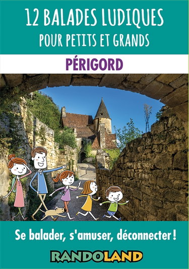 Couverture de 12 balades ludiques pour petits et grands : Périgord : se balader, s'amuser, déconnecter !