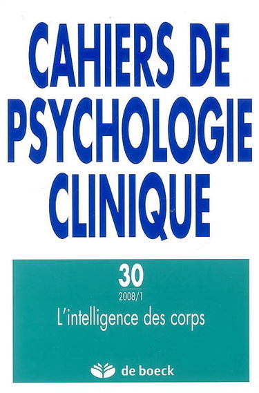 Cahiers de psychologie clinique, n° 30. L'intelligence des corps