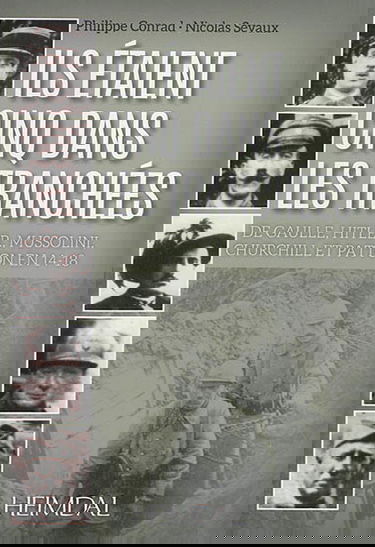 Ils étaient cinq dans les tranchées : de Gaulle, Hitler, Mussolini, Churchill et Patton en 14-18