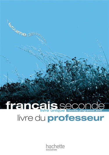 Couverture de Français seconde, livre unique : nouveau programme 2010 : livre du professeur