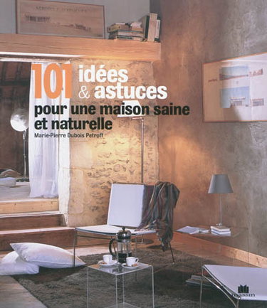 Couverture de 101 idées & astuces pour une maison saine et naturelle