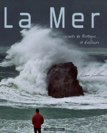 La mer : carnets de Bretagne... et d'ailleurs