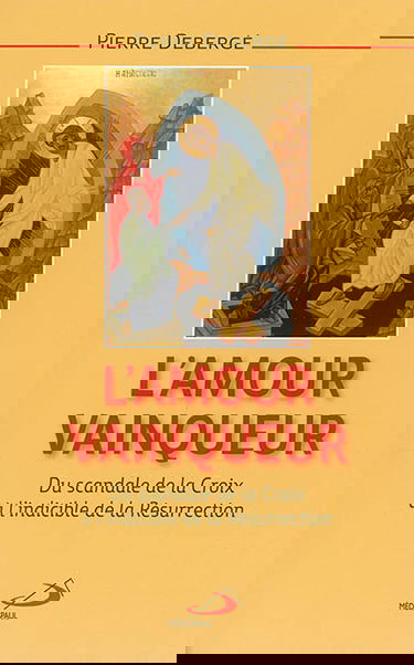 L'amour vainqueur : du scandale de la croix à l'indicible de la résurrection