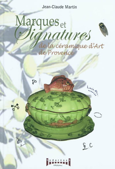 Couverture de Marques et signatures de la céramique de Provence : du XVIe siècle à nos jours par Jean-Claude Martin
