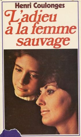 Couverture de L'adieu à la femme sauvage : Roman 468 pages : Reliure cartonnée & jacquette éditeur