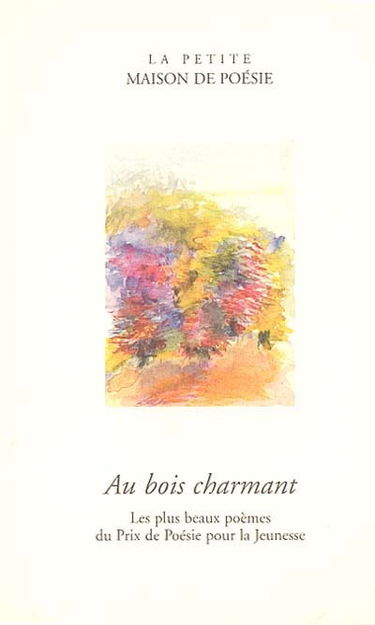 Au bois charmant : les plus beaux poèmes du Prix de poésie pour la jeunesse