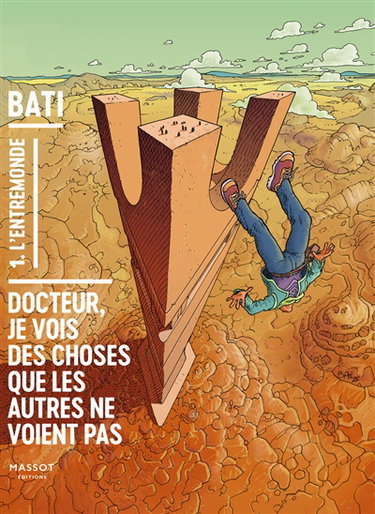 Docteur, je vois des choses que les autres ne voient pas. Vol. 1. L'entremonde