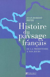 Histoire du paysage français : de la préhistoire à nos jours
