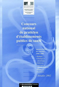 Concours national de praticien des établissements publics de santé : annales 2002 : sujets des épreuves écrites anonymes au concours des années 1998, 1999, 2000 et 2001