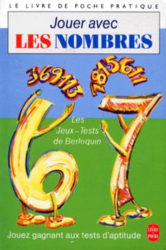Jouer avec les nombres : 125 jeux et exercices mentaux pour oxygéner vos neurones et développer votre esprit