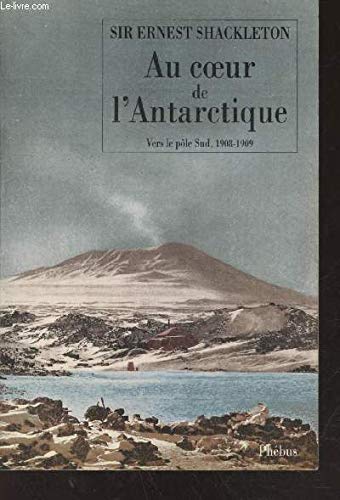 Au coeur de l'Antarctique : vers le pôle Sud, 1908-1909