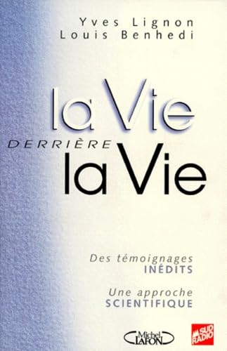 La vie derrière la vie : une approche scientifique, des témoignages français
