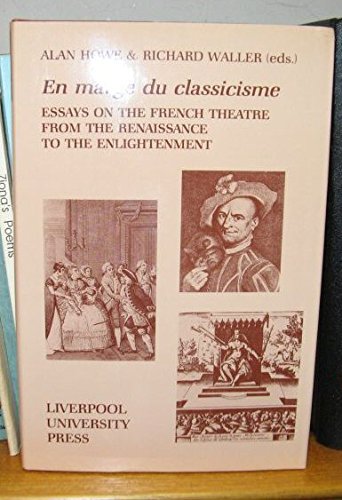 Couverture de En Marge Du Classicisme: Essays on the French Theatre from the Renaissance to the Enlightenment
