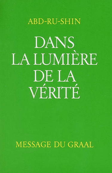 Dans la lumière de la vérité : message du Graal. Vol. 1