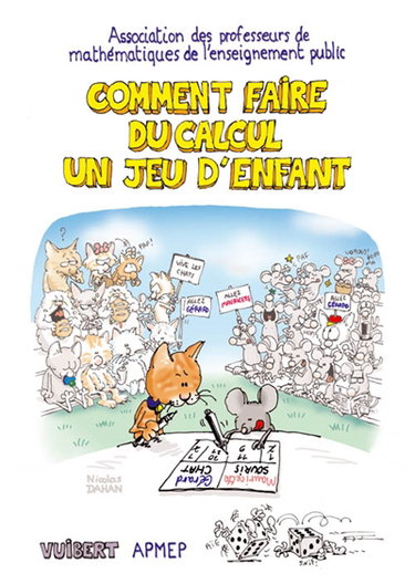 Comment faire du calcul un jeu d'enfant : sommes, différences, produits, quotients, multiples et diviseurs, nombres premiers pour pratiquer le calcul mental... et se jouer du calcul