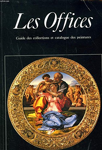 Couverture de LES OFFICES. GUIDE DES COLLECTIONS ET CATALOGUE DES PEINTURES.