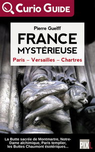 France mystérieuse. Paris, Versailles, Chartres