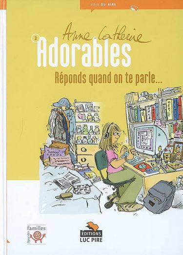 Adorables. Vol. 2. Réponds quand on te parle...