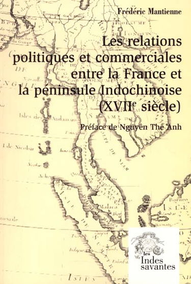 Les relations politiques et commerciales entre la France et la péninsule Indochinoise, XVIIe siècle