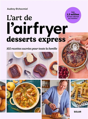 Couverture de L'art de l'airfryer : desserts express : 102 recettes sucrées pour toute la famille