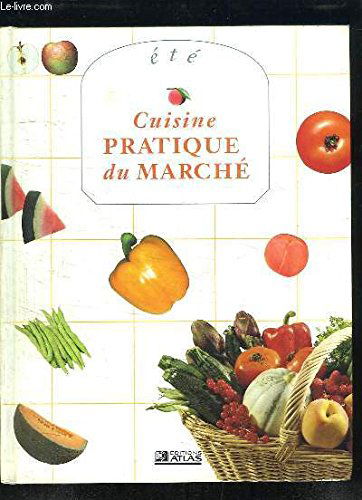 Cuisine Pratique Du Marche : Ete