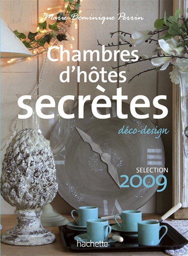 Couverture de Chambres d'hôtes secrètes : déco-design : près de 300 maisons et petits hôtels en France