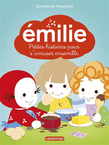 Emilie : petites histoires pour s'amuser ensemble