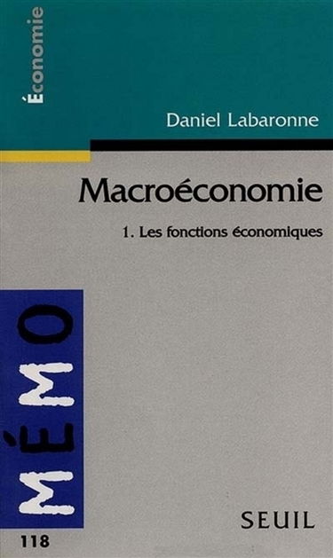 Macroéconomie. Vol. 1. Les fonctions économiques