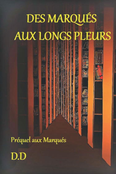 Des Marqués aux Longs Pleurs: Préquel aux Marqués