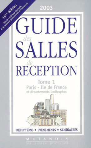 Guide des salles de réception, tome 1 : Paris, Ile-de-France et départements limitrophes