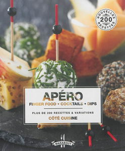 Apéro : finger food, cocktails, dips : plus de 200 recettes & variations