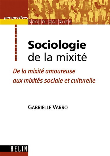 Sociologie de la mixité : de la mixité amoureuse aux mixités sociales et culturelles