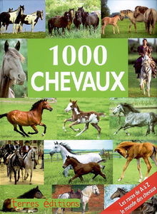 1.000 chevaux : les races de A à Z, le monde des chevaux