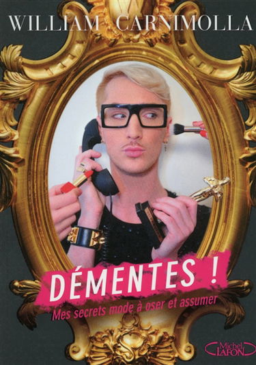 Démentes ! : mes secrets mode à oser et à assumer