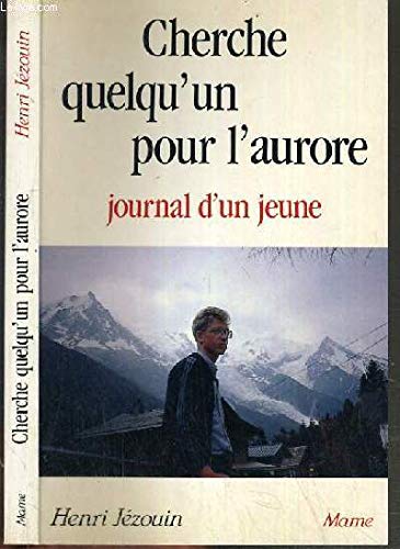 Cherche quelqu'un pour l'aurore : journal d'un jeune