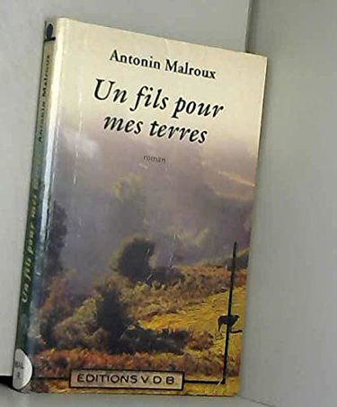 Couverture de Un fils pour mes terres par Antonin Malroux