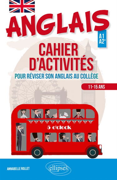 Anglais : cahier d'activités pour réviser son anglais au collège : A1-A2+, 11-15 ans