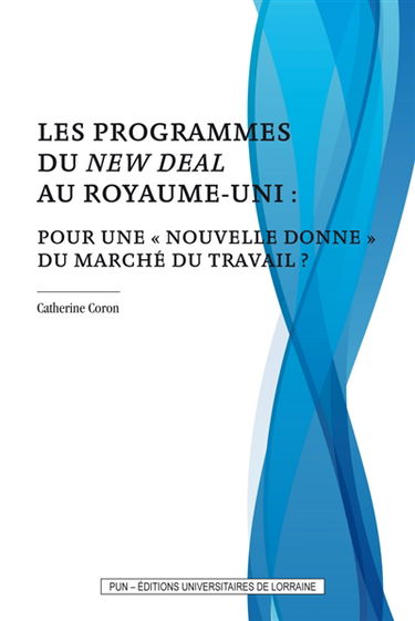 Les programmes du New Deal au Royaume-Uni : pour une nouvelle donne du marché du travail ?