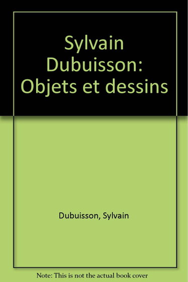 Couverture de Sylvain dubuisson / objets et dessins / [paris, musee des arts decoratifs, 25 avril-30 juillet 1989]