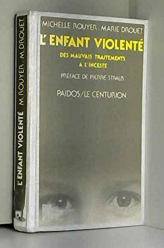 L'enfant violente: Des mauvais traitements a l'inceste