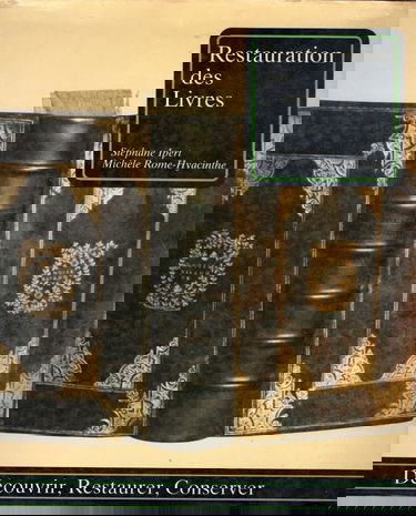 La Restauration des livres : découvrir, restaurer, conserver