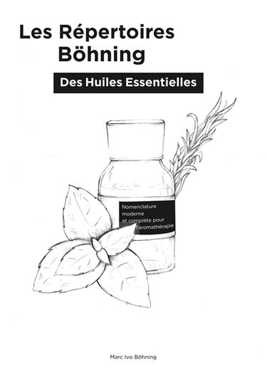 Les Répertoires Böhning des Huiles Essentielles : Nomenclature (noms) moderne et complète pour l'aromathérapie