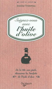 Soignez-vous avec l'huile d'olive : de la tête aux pieds, découvrez les bienfaits de l'huile d'olive